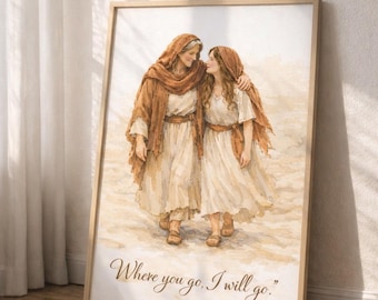 Naomi and Ruth Bible Art Print, Where You Go I Will Go Ruth 1:16, Christian LDS Wall Art, Biblical Mother Daughter Art, Scripture Printable