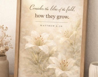 Consider the Lilies of the Field Print 1 of Set, Matthew 6:28 Scripture Wall Art Set, Christian Printable, Neutral Floral Bible Verse Decor