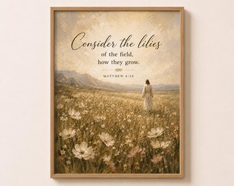 Consider the Lilies of the Field Wall Art, Matthew 6:28 Scripture Print, Christian Floral Landscape, Neutral Bible Verse Art