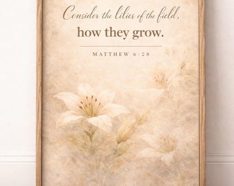 Consider the Lilies of the Field Print 3 of Set, Matthew 6:28 Scripture Wall Art Set, Christian Printable, Neutral Floral Bible Verse Decor