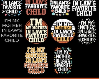 I'm My Mother-in-Law's Favorite Child PNG & SVG Bundle funny quote