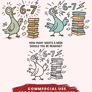 Peut inclure: Illustration humoristique avec un pigeon de dessin animé et le texte "How Many Nights a Week Should You Be Reading ?" et les chiffres "6-7". Le pigeon est à côté d'une pile de livres. Le bas de l'image contient le texte "COMMERCIAL USE 300 DPI • 3 PNG INCLUDED".
