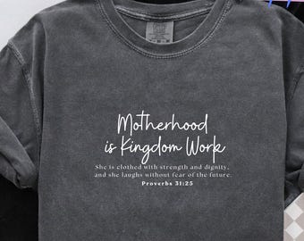 Motherhood is Kingdom Work T-Shirt, Proverbs 31:25 Shirt, Inspirational Mom Gift