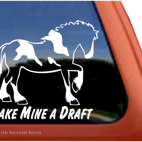 Make Mine A Draft | DC425SP1 | High Quality Adhesive Vinyl Draft Horse Window Decal Sticker