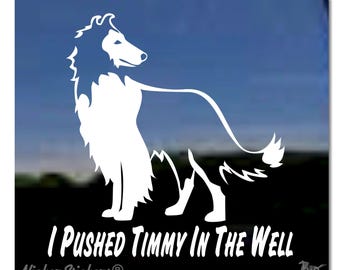 Jag knuffade Timmy i brunnen | Kvalitets självhäftande grov Collie vinyl fönsterdekal