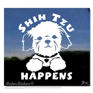 Shih Tzu Happens | High Quality Adhesive Vinyl Dog Window Decal Sticker