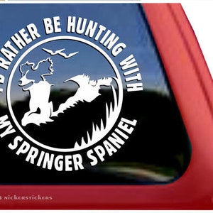 I’d Rather Be Hunting With My Springer Spaniel | DC287RBH | High Quality Adhesive Vinyl Window Decal Sticker