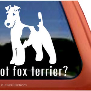 Got Fox Terrier? | DC776GOT | High Quality Adhesive Vinyl Window Decal Sticker