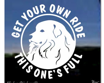Get Your Own Ride, This One's Full | High Quality Adhesive Vinyl Great Pyrenees Dog Window Decal Sticker