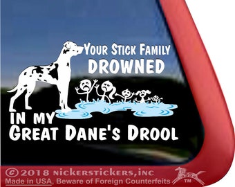 Your Stick Family Drowned In My Great Dane’s Drool | DC928FAM | High Quality Adhesive Vinyl Window Decal Sticker