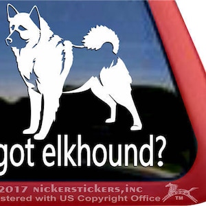 Got Elkhound? | DC1000PGOT | High Quality Norwegian Elkhound Dog Vinyl Window Decal Sticker