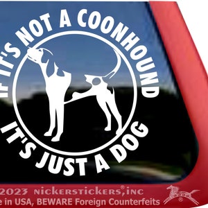 If It's Not a Coonhound, It's Just a Dog | High Quality Adhesive Vinyl Tree Walker Coonhound Window Decal Sticker