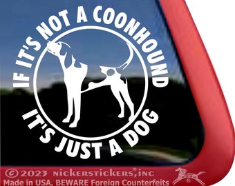 If It's Not a Coonhound, It's Just a Dog | High Quality Adhesive Vinyl Tree Walker Coonhound Window Decal Sticker