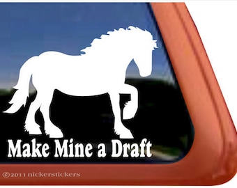 Draft Horse Make Mine A Draft | DC424SP1 | High Quality Adhesive Vinyl Window Decal Sticker