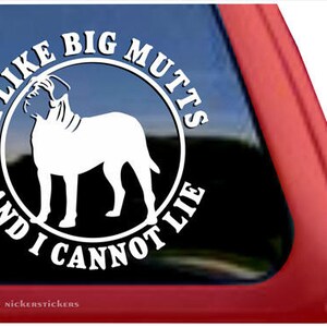 I Like Big Mutts And I Cannot Lie | DC363BIG | High Quality Adhesive Vinyl Window Decal Sticker