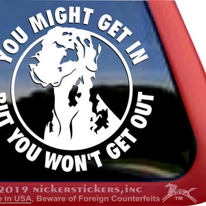 You Might Get In But You Won't Get Out Great Dane | DC764OUT | High Quality Adhesive Vinyl Window Decal Sticker