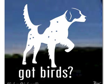 Got Birds? | High Quality Adhesive Vinyl English Setter Window Decal Sticker