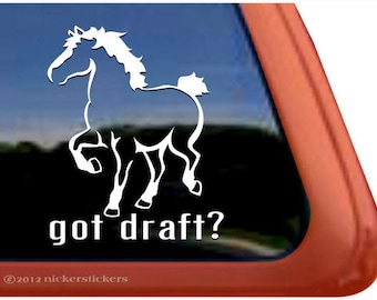 Got Draft? | DC631GOT | High Quality Adhesive Vinyl Draft Horse Window Decal Sticker