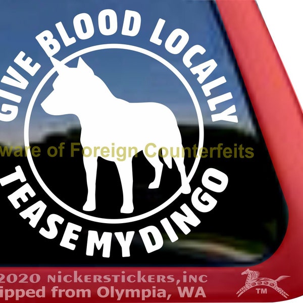 Give Blood Locally, Tease My Dingo | DC808SP5 | High Quality Adhesive Australian Cattle Dog Vinyl Window Decal Sticker
