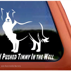 I Pushed Timmy In The Well | DC470SP2 | High Quality Adhesive Border Collie Dog Vinyl Window Decal Sticker