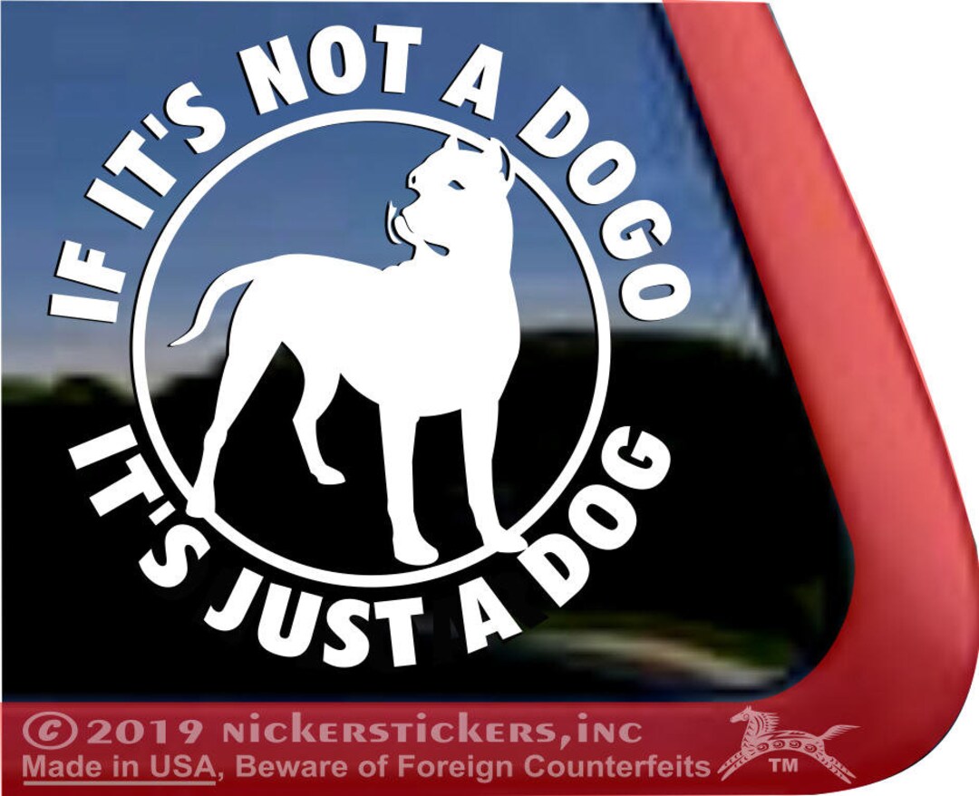 If It's Not A Dogo, It's Just A Dog | DC853JAD | High Quality