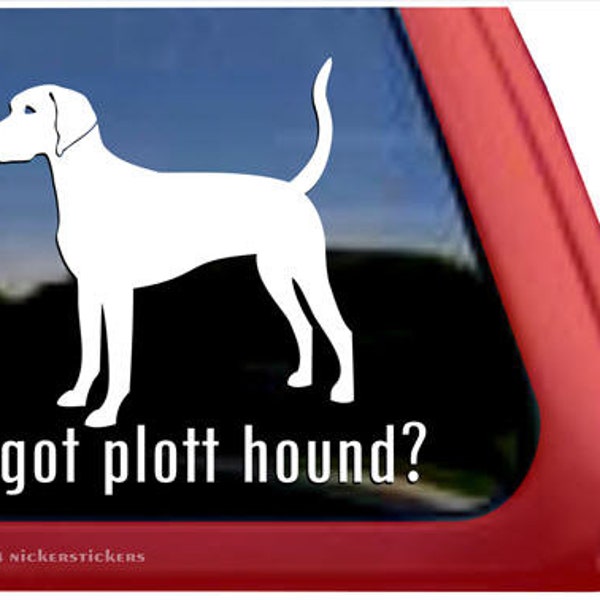 Got Plott Hound? | DC245GOT | High Quality Adhesive Vinyl Window Decal Sticker