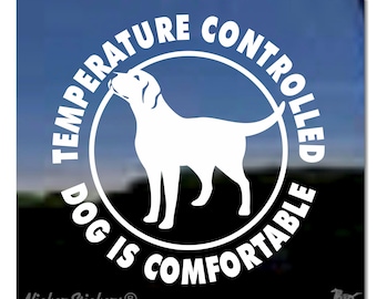 Temperature Controlled, Dog Is Comfortable | Premium Adhesive Vinyl Labrador Retriever Dog Window Decal Sticker
