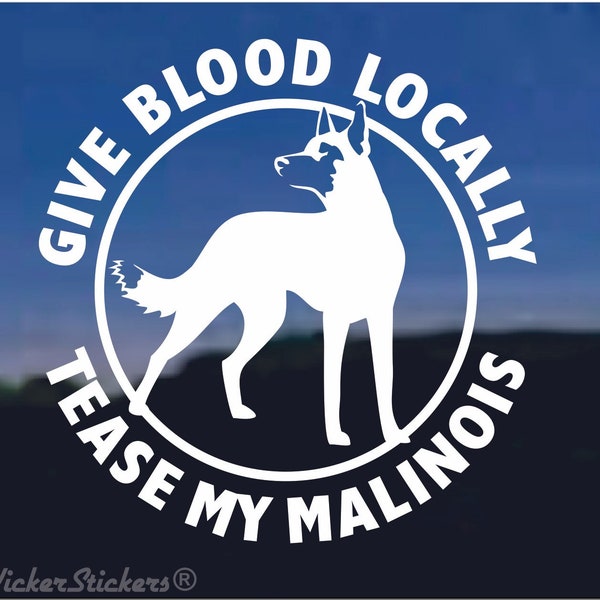 Give Blood Locally | High Quality Adhesive Vinyl Belgian Malinois Guard Dog Window Decal Sticker