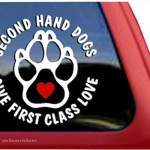 Second Hand Dogs Give First Class Love | DC724FCL | High Quality Adhesive Paw Vinyl Window Decal Sticker