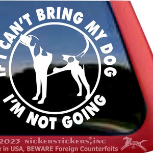 If I Can&#39;t Bring My Dog, I&#39;m Not Going | High Quality Adhesive Vinyl Tree Walker Coonhound Window Decal Sticker