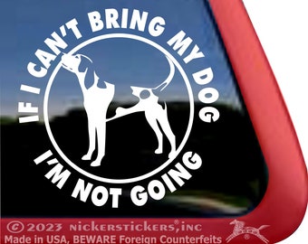 Als ik mijn hond niet kan meenemen, ga ik niet | Hoge kwaliteit zelfklevend vinyl Tree Walker Coonhound Raamstickers Sticker