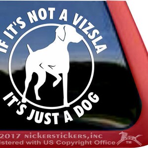 If It’s Not A Vizsla, It’s Just A Dog | DC388JAD | High Quality Adhesive Vinyl Window Decal Sticker