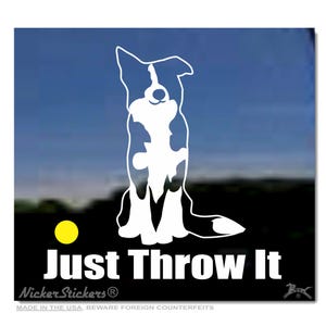 Può includere: Silhouette bianca di un cane Border Collie seduto con la coda arrotolata, che guarda in alto. Il testo "Just Throw It" è sotto il cane, con un cerchio giallo sopra il cane. Il testo "Nicker Stickers" è sotto il testo "Just Throw It".