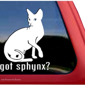 Got Sphynx? | DC404GOT | High Quality Adhesive Vinyl Window Decal Sticker - 5&quot; tall x 4.5&quot; wide