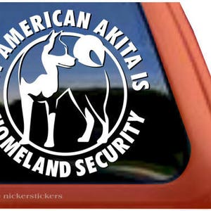 My American Akita Is Homeland Security | DC305HS | High Quality Akita Guard Dog Adhesive Vinyl Window Decal Sticker
