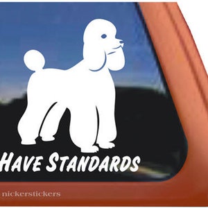 I Have Standards | DC371SP1 | High Quality Adhesive Vinyl Poodle Window Decal Sticker