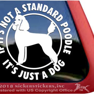 If It&#39;s Not a Standard Poodle, It&#39;s Just a Dog | DC1101JAD | High Quality Adhesive Vinyl Window Decal Sticker