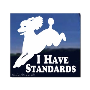 I Have Standards | DC820SP1 | High Quality Adhesive Vinyl Standard Poodle Dog Window Decal Sticker