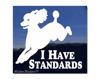 I Have Standards | DC820SP1 | High Quality Adhesive Vinyl Standard Poodle Dog Window Decal Sticker