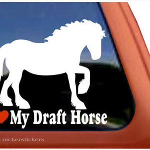 I Love My Draft Horse | DC424HEA | High Quality Adhesive Vinyl Window Decal Sticker - 5&quot; tall x 6&quot; wide