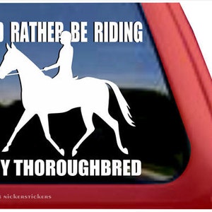 I&#39;d Rather Be Riding My Thoroughbred | DC238RBR | High Quality Adhesive Vinyl Thoroughbred Horse Window Decal Sticker