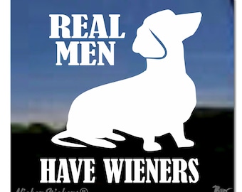 REAL MEN Have Wieners | Choose Size & Color | NickerStickers® Quality Adhesive Vinyl Dachshund Window Decal Sticker