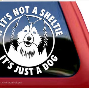 If It’s Not A Shetland Sheepdog, It’s Just A Dog | DC956JAD | High Quality Adhesive Vinyl Window Decal Sticker