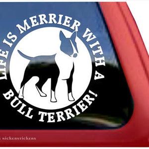 Life Is Merrier With A Bull Terrier! | DC811MER | High Quality Adhesive Vinyl Window Decal Sticker