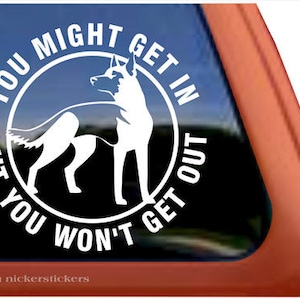 German Shepherd You Might Get In.. | DC390OUT | High Quality Adhesive Vinyl Window Decal Sticker - 5" tall x 5.25" wide