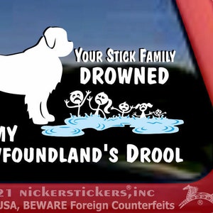Your Stick Family Drowned In My Newfoundland’s Drool | DC563FAM | High Quality Adhesive Vinyl Window Decal Sticker