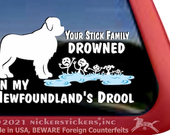 Your Stick Family Drowned In My Newfoundland’s Drool | DC563FAM | High Quality Adhesive Vinyl Window Decal Sticker