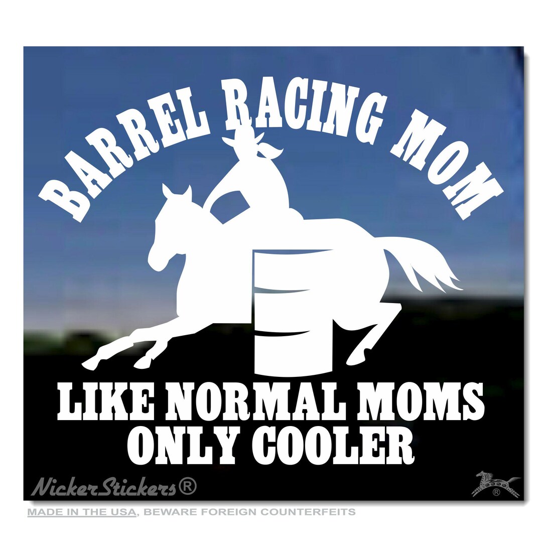 Barrel Racing Mom, Like Other Moms, Only Cooler | High Quality Adhesive ...