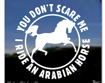 Du machst mir keine Angst, ich reite auf einem arabischen Pferd | Hochwertiger selbstklebender Vinyl-Araber Pferd Fenster Aufkleber Aufkleber