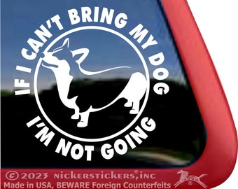 Als ik mijn hond niet kan meenemen, ga ik niet | Hoge kwaliteit zelfklevend vinyl Pembroke Welsh Corgi Dog Raamstickers Sticker